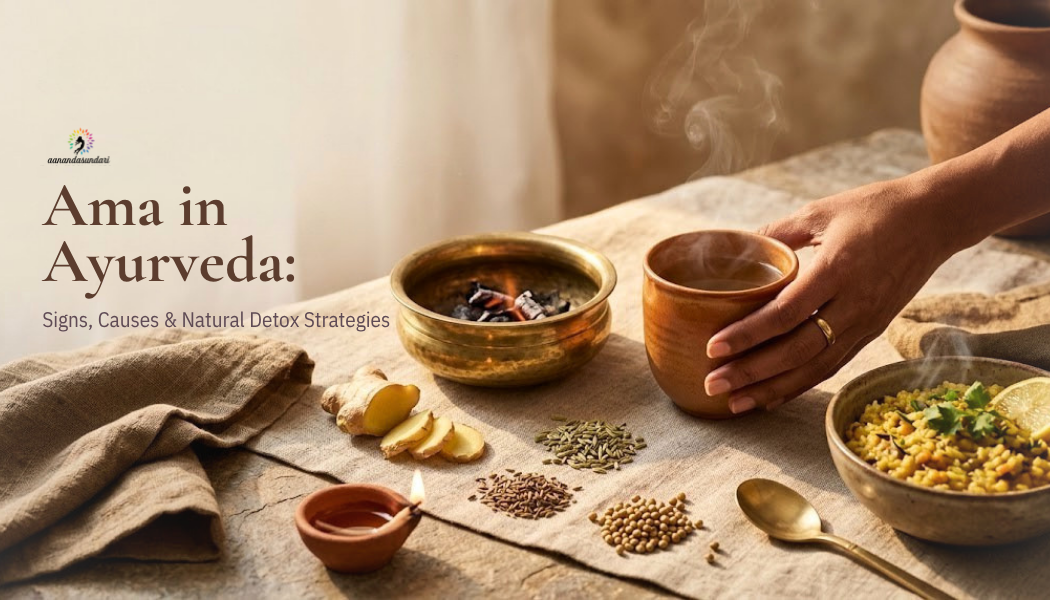 Ama in Ayurveda: Signs, Causes & Natural Detox Strategies
