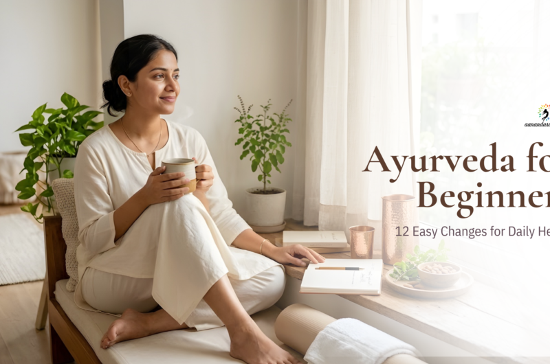 Ayurveda for Beginners: 12 Easy Changes for Daily Health
