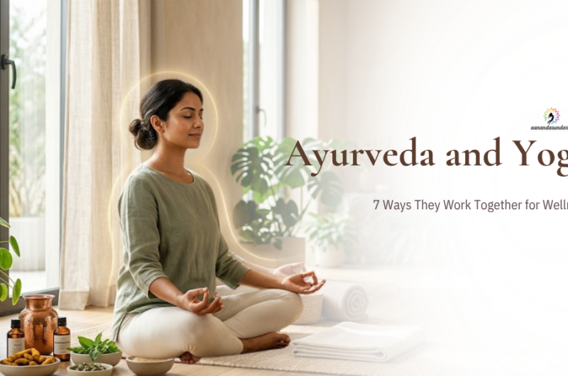 Ayurveda and Yoga: 7 Ways They Work Together for Wellness