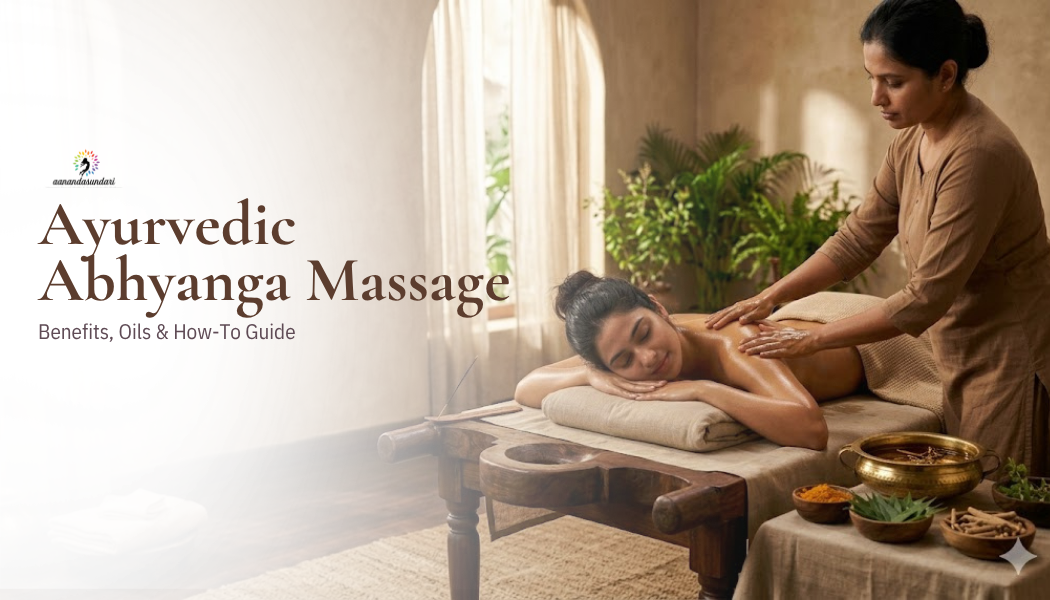 Ayurvedic Abhyanga Massage: Benefits, Oils & How-To Guide  