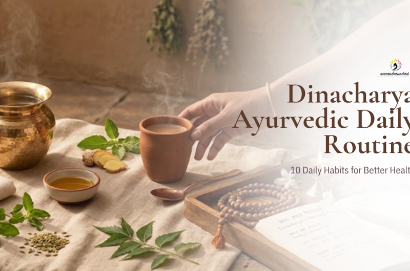 Dinacharya Ayurvedic Daily Routine: 10 Daily Habits for Better Health