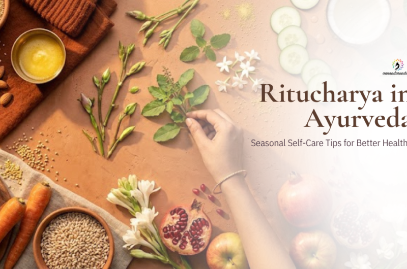 Ritucharya in Ayurveda: Seasonal Self-Care Tips for Better Health
