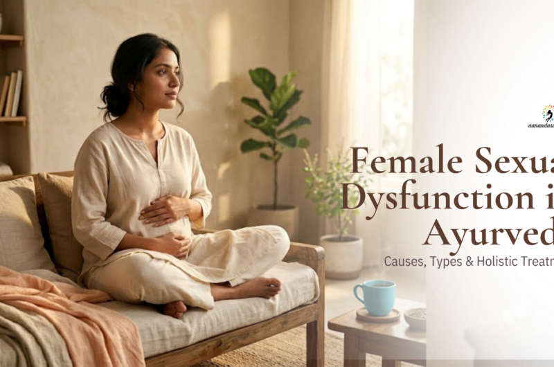 Female Sexual Dysfunction in Ayurveda: Causes, Types & Holistic Treatment