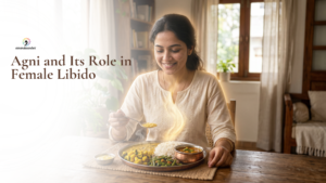 Agni and digestion improving female libido Ayurveda