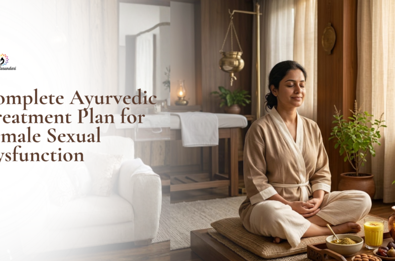 Complete Ayurvedic Treatment Plan for Female Sexual Dysfunction