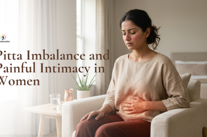 Pitta Imbalance and Painful Intimacy in Women